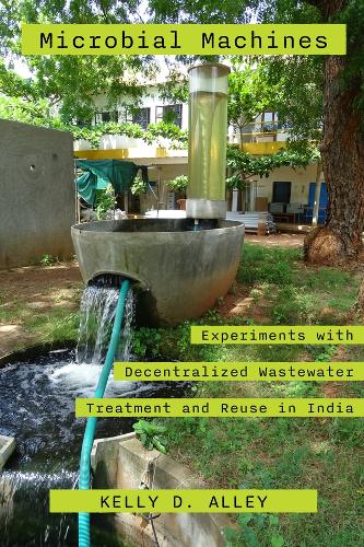 Бумажная книга «Microbial Machines: Experiments with Decentralized Wastewater Treatment and Reuse in India», автор Келли Д. Элли - фото №1