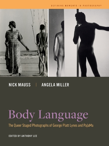 Бумажная книга «Body Language: The Queer Staged Photographs of George Platt Lynes and PaJaMa», авторов Анджела Миллер, Энтони В. Ли, Ник Маусс - фото №1