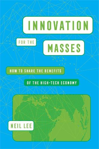 Бумажная книга «Innovation for the Masses: How to Share the Benefits of the High-Tech Economy», автор Нил Ли - фото №1