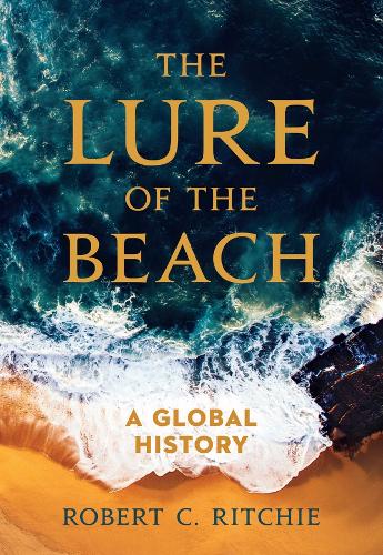 Бумажная книга «The Lure of the Beach: A Global History», автор Роберт К. Ричи - фото №1