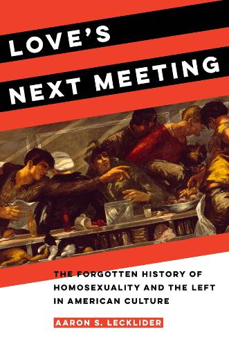 Паперова книга «Love's Next Meeting: The Forgotten History of Homosexuality and the Left in American Culture», автор Аарон Леклайдер - фото №1