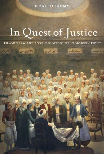 Паперова книга «In Quest of Justice: Islamic Law and Forensic Medicine in Modern Egypt», автор Халед Фахмі - фото №1