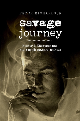 Паперова книга «Savage Journey: Hunter S. Thompson and the Weird Road to Gonzo», автор Пітер Річардсон - фото №1