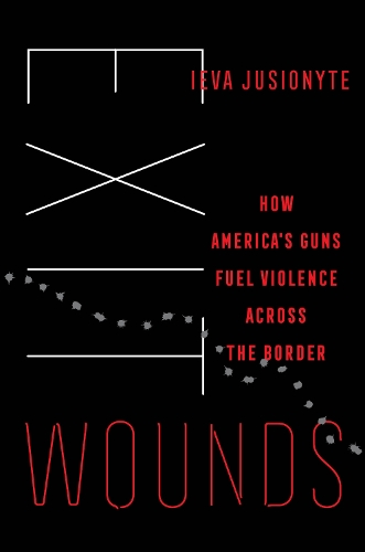 Бумажная книга «Exit Wounds: How America's Guns Fuel Violence across the Border», автор Иева Юсионите - фото №1