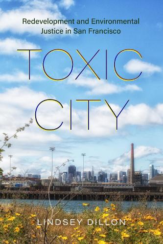 Бумажная книга «Toxic City: Redevelopment and Environmental Justice in San Francisco», автор Линдси Диллон - фото №1