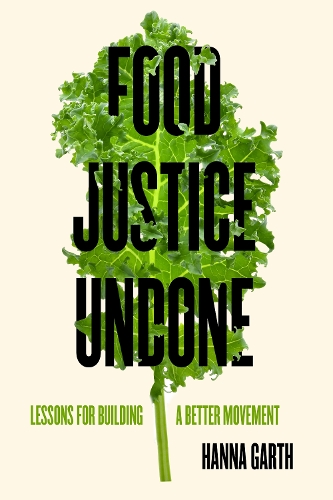 Бумажная книга «Food Justice Undone: Lessons for Building a Better Movement», автор Ханна Гарт - фото №1