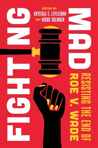 Паперова книга «Fighting Mad: Resisting the End of Roe v. Wade» - фото №1