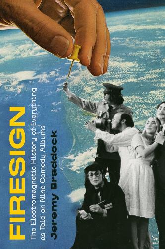 Бумажная книга «Firesign: The Electromagnetic History of Everything as Told on Nine Comedy Albums», автор Джереми Брэддок - фото №1
