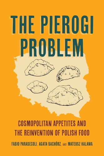 Бумажная книга «The Pierogi Problem: Cosmopolitan Appetites and the Reinvention of Polish Food», авторов Фабио Парасеколи, Матеуш Халава - фото №1
