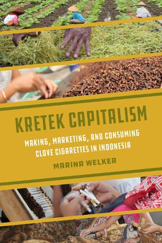 Бумажная книга «Kretek Capitalism: Making, Marketing, and Consuming Clove Cigarettes in Indonesia», автор Марина Велкер - фото №1