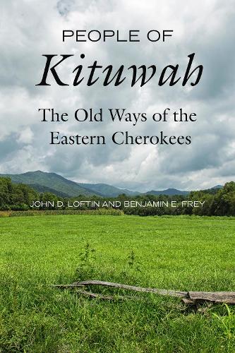 Бумажная книга «People of Kituwah: The Old Ways of the Eastern Cherokees», авторов Бенджамин Э. Фрей, Джон Д. Лофтин - фото №1