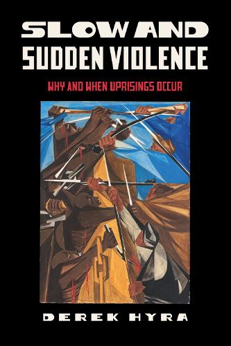 Бумажная книга «Slow and Sudden Violence: Why and When Uprisings Occur», автор Дерек Хайра - фото №1