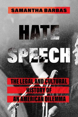 Бумажная книга «Hate Speech: The Legal and Cultural History of an American Dilemma», автор Саманта Барбас - фото №1