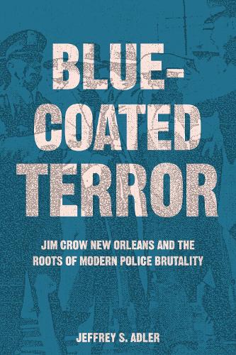 Бумажная книга «Bluecoated Terror: Jim Crow New Orleans and the Roots of Modern Police Brutality», автор Джеффри С. Адлер - фото №1