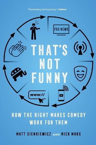 Паперова книга «That's Not Funny: How the Right Makes Comedy Work for Them», авторів Метт Сенкевич, Нік Маркс - фото №1