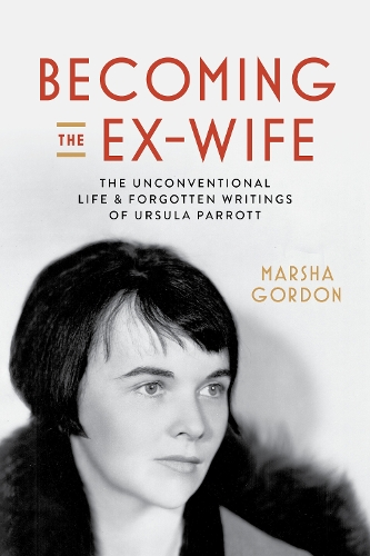 Бумажная книга «Becoming the Ex-Wife: The Unconventional Life and Forgotten Writings of Ursula Parrott», автор Марша Гордон - фото №1