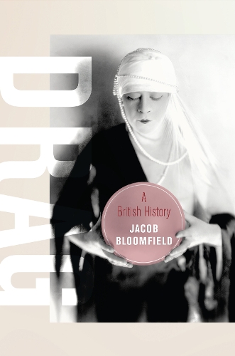 Бумажная книга «Drag: A British History», автор Джейкоб Блумфилд - фото №1