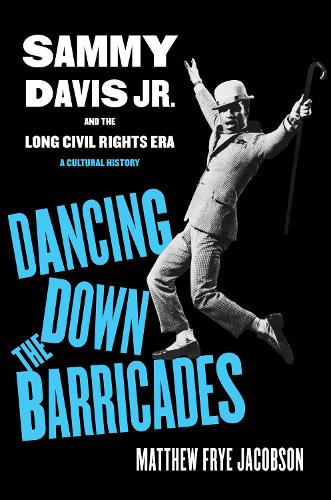 Бумажная книга «Dancing Down the Barricades: Sammy Davis Jr. and the Long Civil Rights Era», автор Мэтью Фрай Джейкобсон - фото №1
