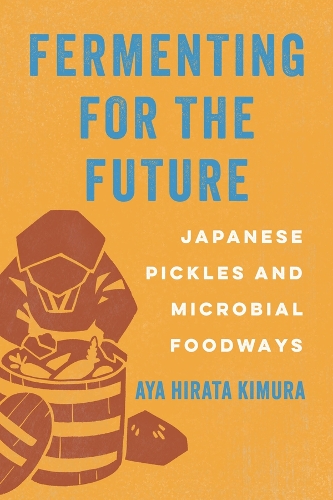 Паперова книга «Fermenting for the Future: Japanese Pickles and Microbial Foodways», автор Айя Хірата Кімура - фото №1