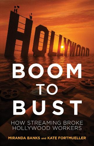Бумажная книга «Boom to Bust: How Streaming Broke Hollywood Workers», авторов Кейт Фортмюллер, Миранда Бэнкс - фото №1