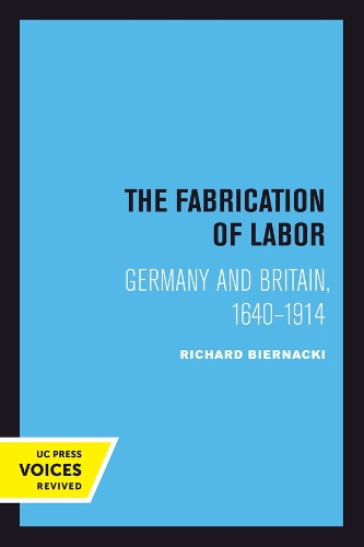 Бумажная книга «The Fabrication of Labor: Germany and Britain, 1640-1914», автор Ричард Бирнацки - фото №1