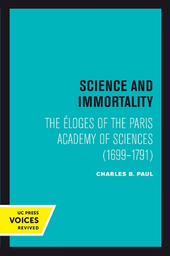 Бумажная книга «Science and Immortality: The Eloges of the Paris Academy of Sciences (1699-1791)», автор Чарльз Б. Пол - фото №1
