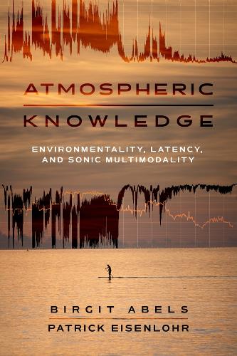 Paper book «Atmospheric Knowledge: Environmentality, Latency, and Sonic Multimodality», authors Birgit Abels, Patrick Eisenlohr - фото №1