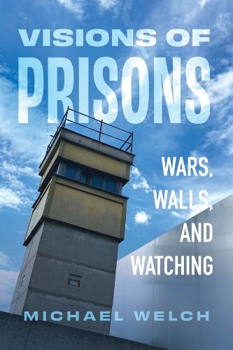Паперова книга «Visions of Prisons: Wars, Walls, and Watching», автор Майкл Велш - фото №1