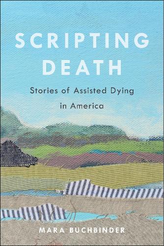 Бумажная книга «Scripting Death: Stories of Assisted Dying in America», автор Мара Бухбиндер - фото №1