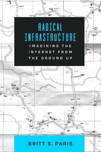 Паперова книга «Radical Infrastructure: Imagining the Internet from the Ground Up», автор Брітт Періс - фото №1