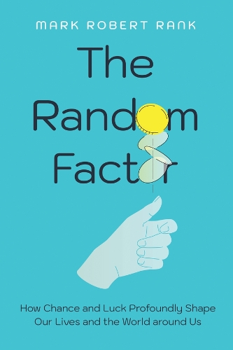 Бумажная книга «The Random Factor: How Chance and Luck Profoundly Shape Our Lives and the World around Us», автор Марк Роберт Ранк - фото №1
