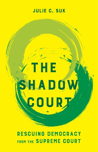 Бумажная книга «The Shadow Court: Rescuing Democracy from the Supreme Court», автор Джули К. Сук - фото №1