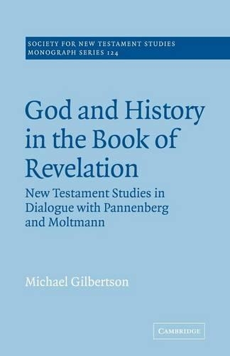 Бумажная книга «God and History in the Book of Revelation: New Testament Studies in Dialogue with Pannenberg and Moltmann», автор Майкл Гилбертсон - фото №1