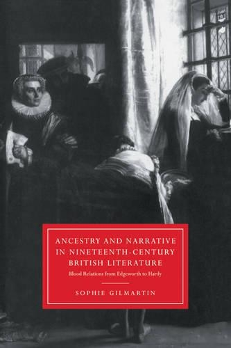 Бумажная книга «Ancestry and Narrative in Nineteenth-Century British Literature: Blood Relations from Edgeworth to Hardy», автор Софи Гилмартин - фото №1