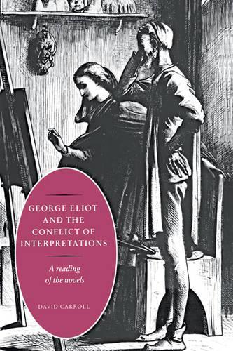 Бумажная книга «George Eliot and the Conflict of Interpretations: A Reading of the Novels», автор Дэвид Кэрролл - фото №1