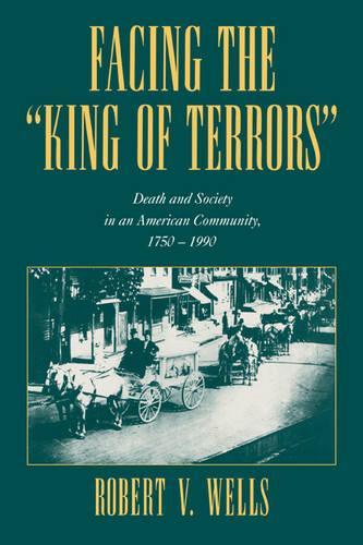 Бумажная книга «Facing the 'King of Terrors': Death and Society in an American Community, 1750–1990», автор Роберт В. Уэллс - фото №1