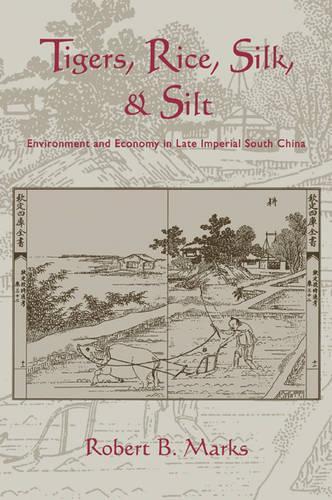 Бумажная книга «Tigers, Rice, Silk, and Silt: Environment and Economy in Late Imperial South China», автор Роберт Маркс - фото №1