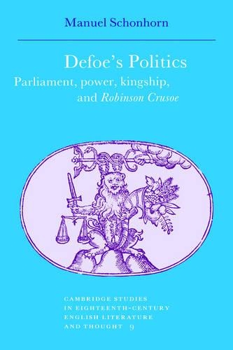 Бумажная книга «Defoe's Politics: Parliament, Power, Kingship and 'Robinson Crusoe'», автор Мануэль Шонхорн - фото №1