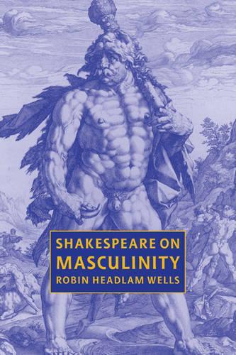 Паперова книга «Shakespeare on Masculinity», автор Робін Хедлам Уеллс - фото №1