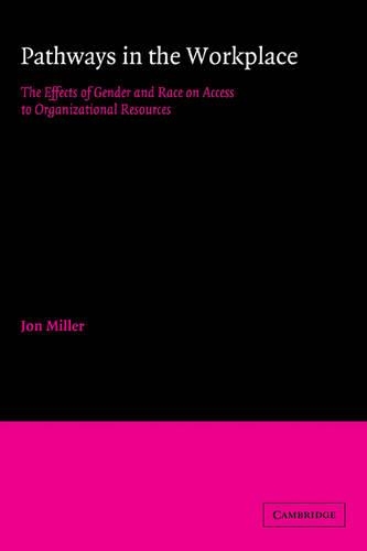 Бумажная книга «Pathways in the Workplace: The Effects of Gender and Race on Access to Organizational Resources», автор Джон Миллер - фото №1