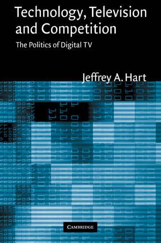 Паперова книга «Technology, Television, and Competition: The Politics of Digital TV», автор Джеффрі А. Харт - фото №1