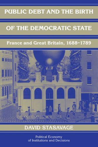 Бумажная книга «Public Debt and the Birth of the Democratic State: France and Great Britain 1688–1789», автор Дэвид Стасаваж - фото №1