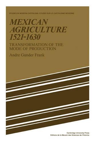 Бумажная книга «Mexican Agriculture 1521–1630: Transformation of the Mode of Production», автор Андре Гундер Франк - фото №1