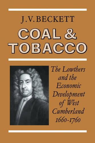 Бумажная книга «Coal and Tobacco: The Lowthers and the Economic Development of West Cumberland, 1660–1760», автор Дж. В. Бекетт - фото №1