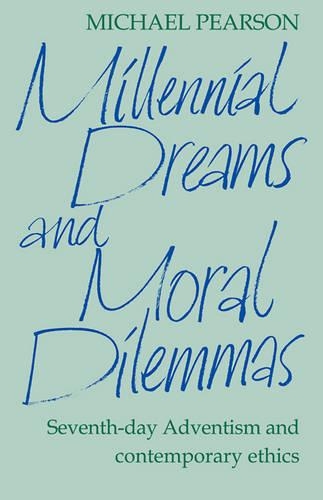 Бумажная книга «Millennial Dreams and Moral Dilemmas: Seventh-Day Adventism and Contemporary Ethics», автор Майкл Пирсон - фото №1