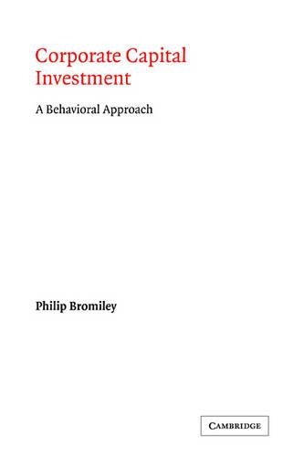 Бумажная книга «Corporate Capital Investment: A Behavioral Approach», автор Филип Бромили - фото №1