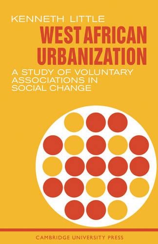 Бумажная книга «West African Urbanization: A Study of Voluntary Associations in Social Change», автор Кеннет Литтл - фото №1