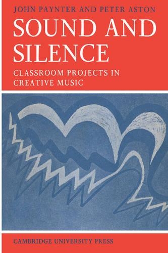 [object Object] «Sound and Silence: Classroom Projects in Creative Music», авторів Джон Пейнтер, Пітер Астон - фото №1