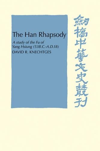 Бумажная книга «The Han Rhapsody: A Study of the Fu of Yang Hsiung (53 B.C.–A.D.18)», автор Дэвид Р. Кнехтгес - фото №1