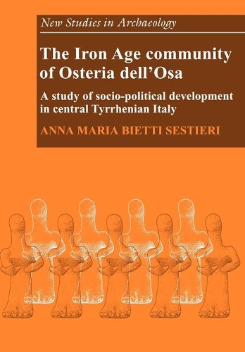 Паперова книга «The Iron Age Community of Osteria dell'Osa: A Study of Socio-political Development in Central Tyrrhenian Italy», автор Анна Марія Б'єтті Сестієрі - фото №1
